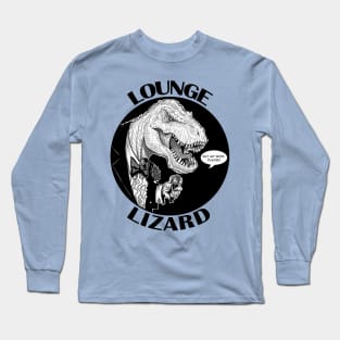 Lounge Lizard Long Sleeve T-Shirt